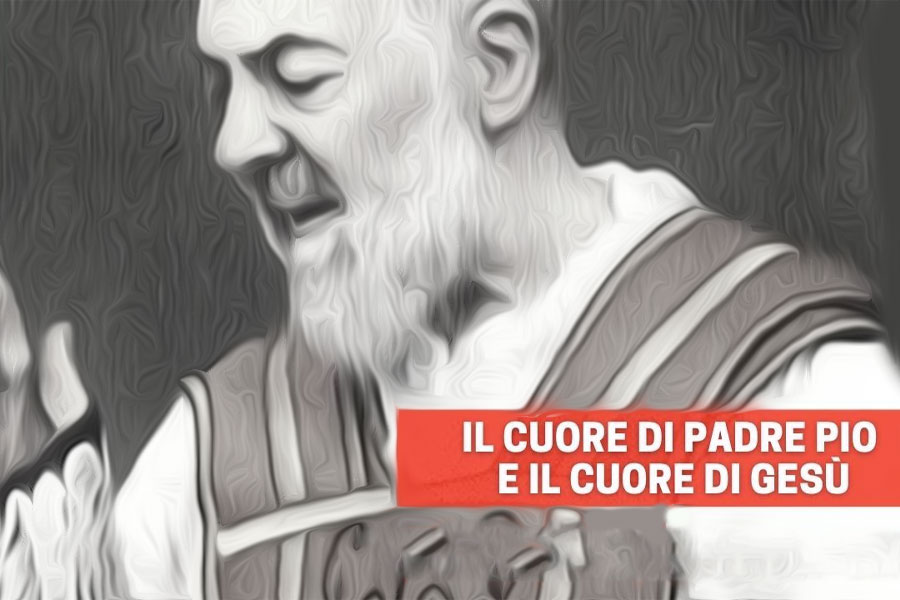 Il cuore di Padre Pio e il cuore di Gesù